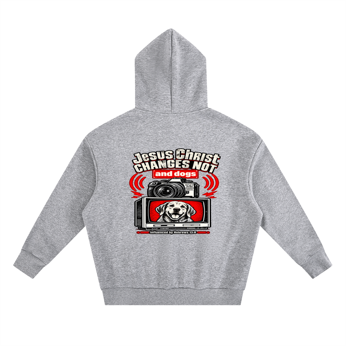 Jesus ChRIST CHANGES NOT and dogs don't go to the New Jerusalem Influenced by Revelation 22:15 Influenced by Hebrews 13:8 Hoodie