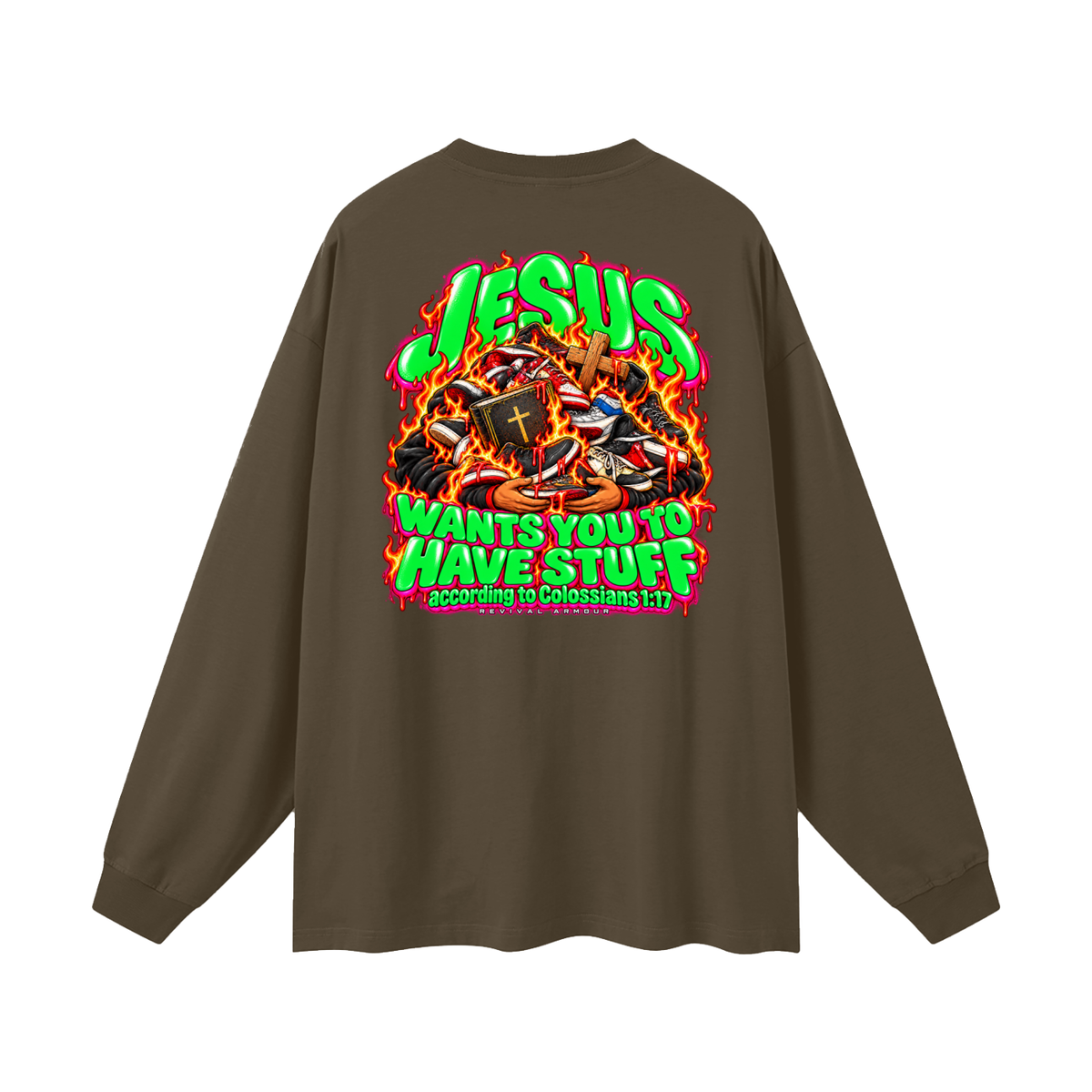 JESUS WANTS YOU TO HAVE STUFF according to COLLISIANS 1:17 Long Sleeve T-Shirt