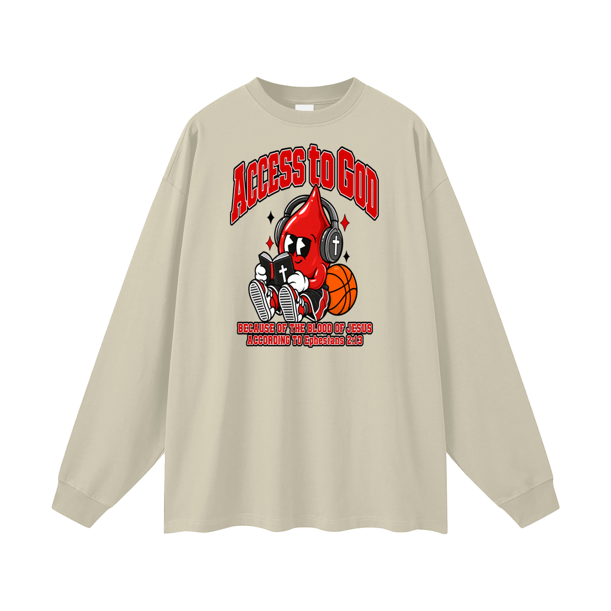 ACCESS TO GOD BECAUSE OF THE BLOOD OF JESUS ACCORDING TO EPHESIANS 2:13 Long Sleeve T-Shirt