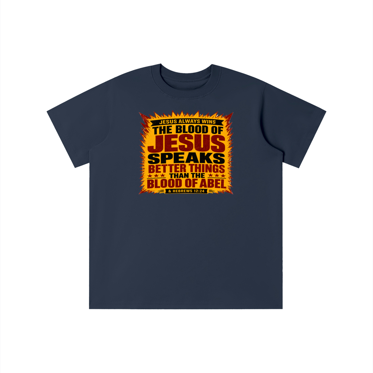 JESUS ALWAYS WINS THE BLOOD OF JESUS SPEAKS BETTER THINGS THAN THE BLOOD OF ABEL & HEBREWS12:24 youth T-shirt