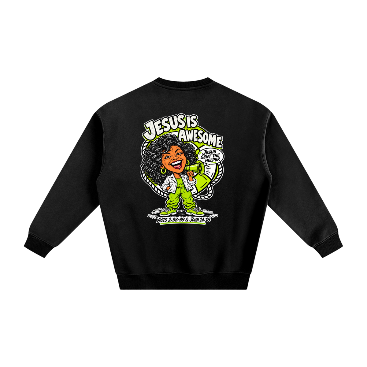 JESUS IS AWESOME JESUS SENT THE HELPER Sweatshirt