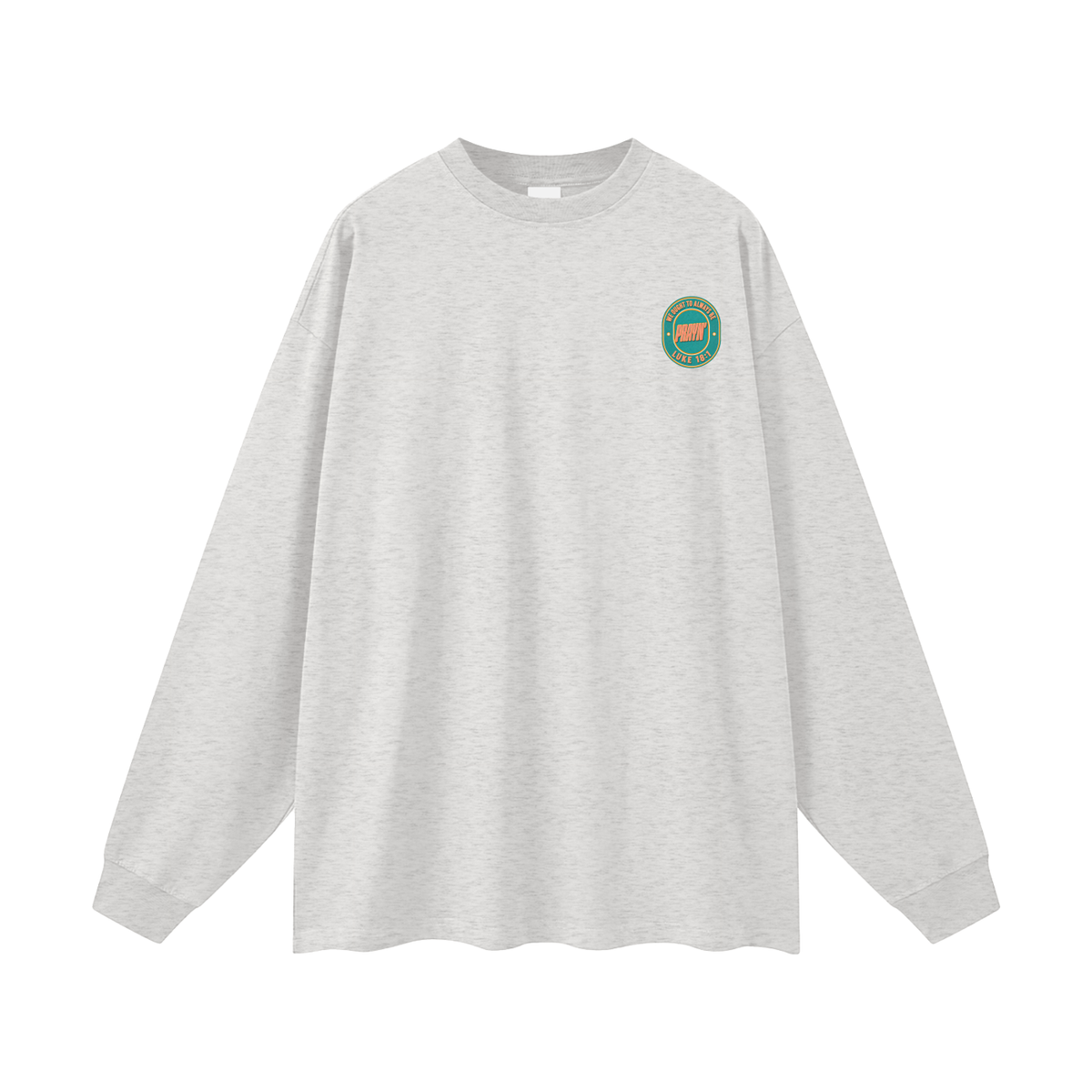 WE OUGHT TO ALWAYS BE PRAYIN'  LUKE 18:1 Long Sleeve T-Shirt