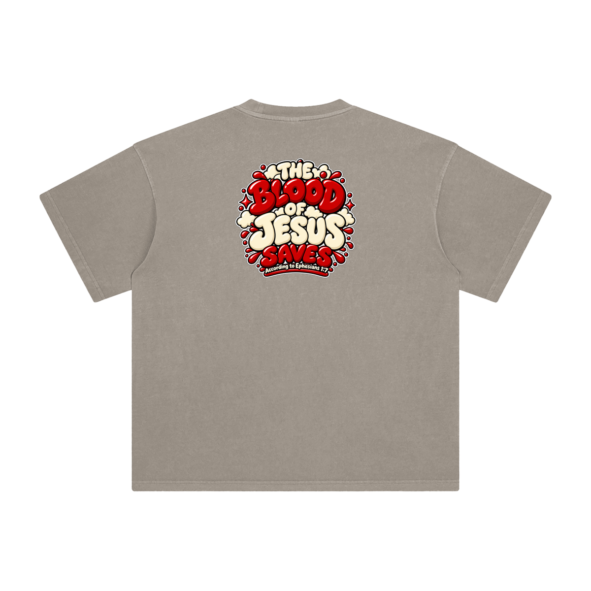 THE BLOOD OF JESUS SAVES ACCORDING TO EPHESIANS 1:7 T-Shirt