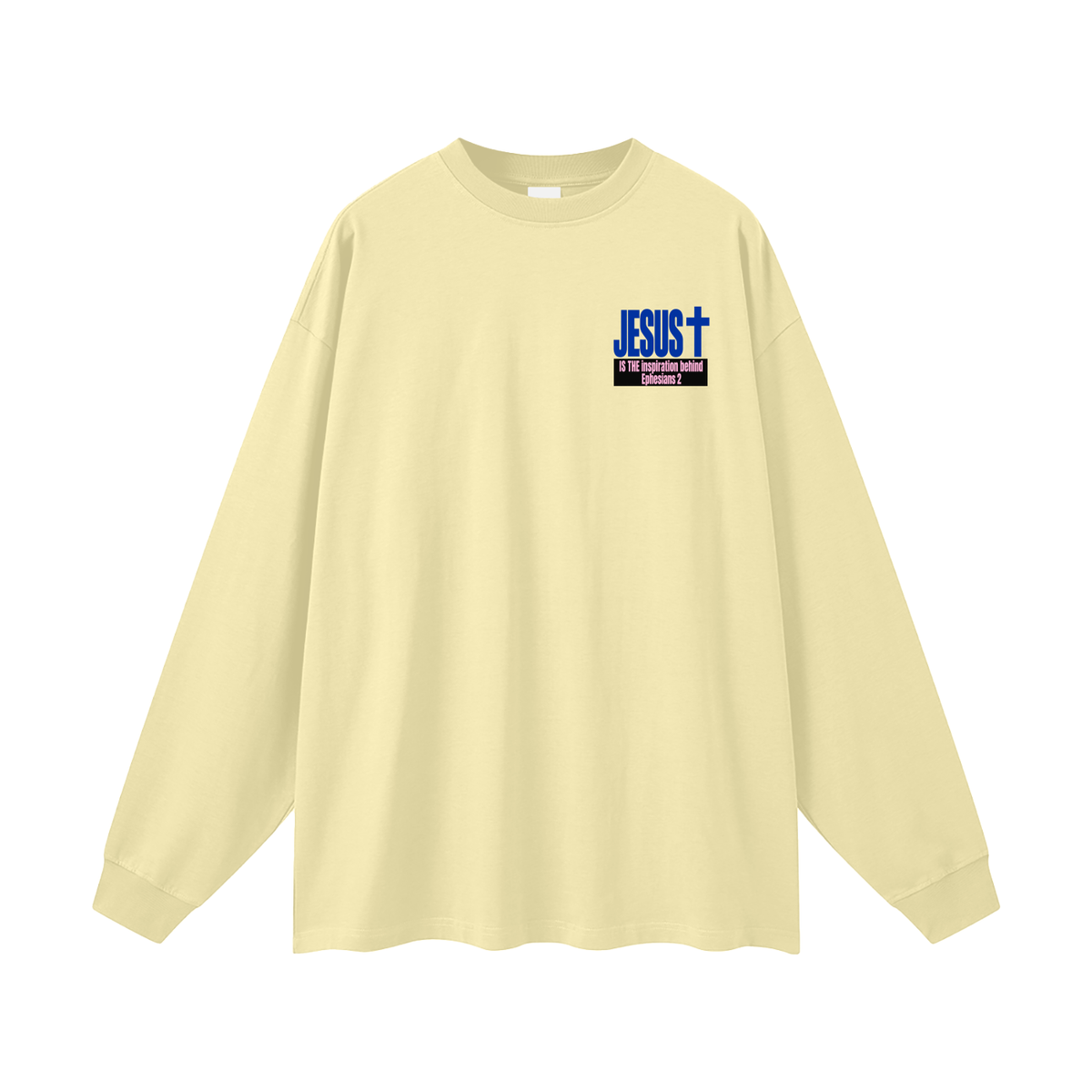 JESUS IS THE inspiration behind Ephesians 2 Long Sleeve T-Shirt