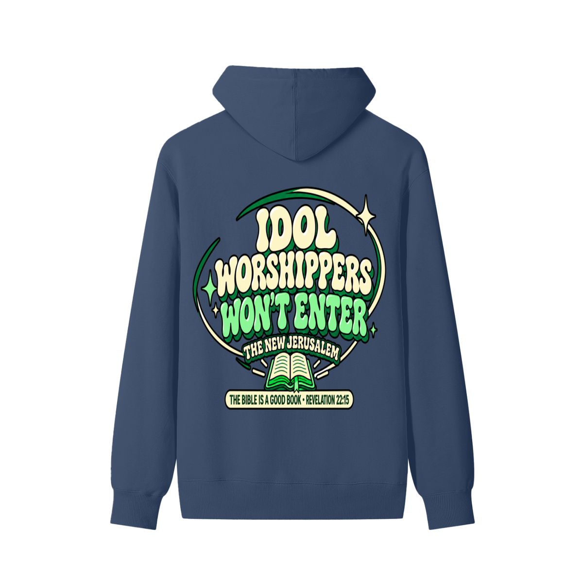 Idol worshipper won't enter the New Jerusalem Hoodie