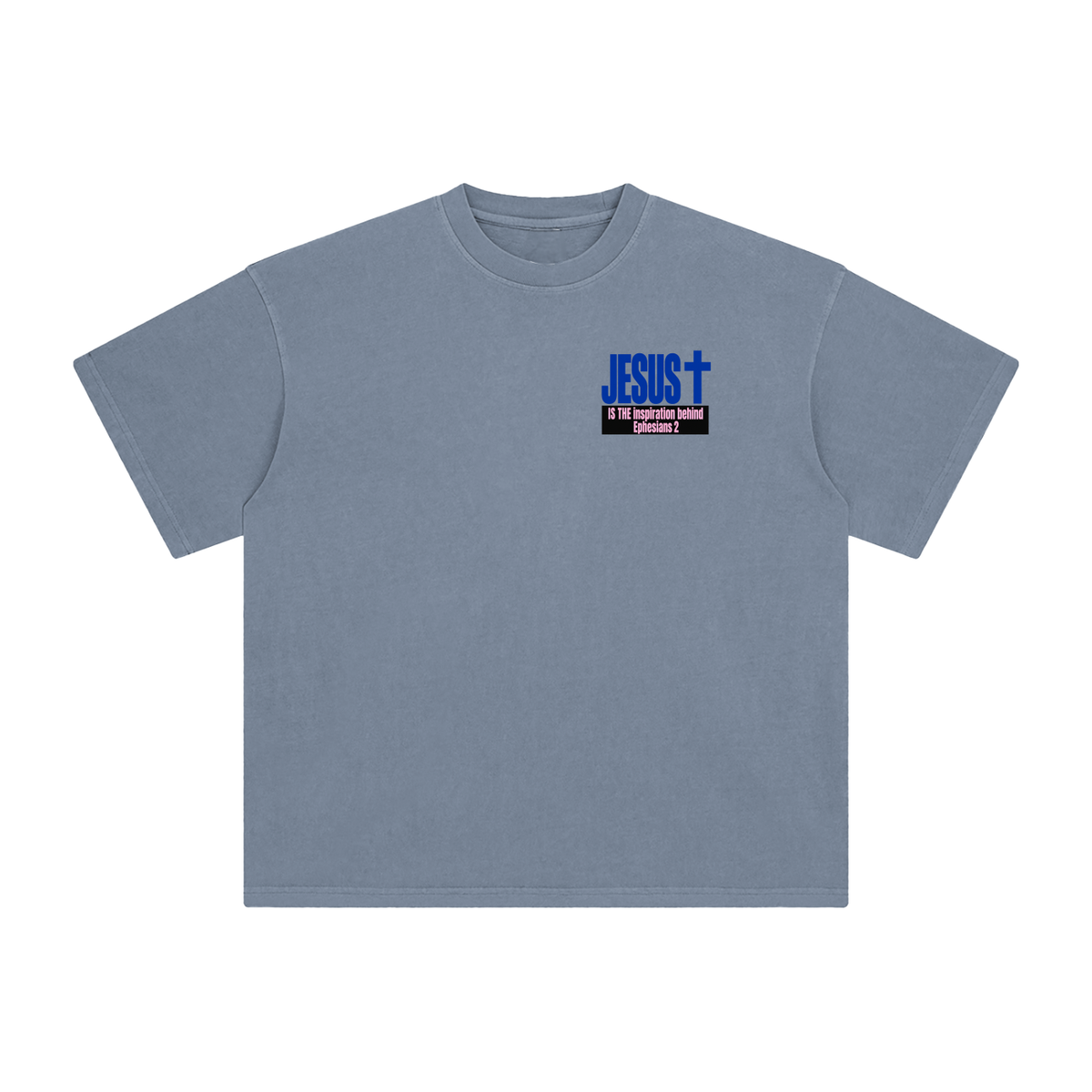 JESUS IS THE inspiration behind Ephesians 2 T-Shirt