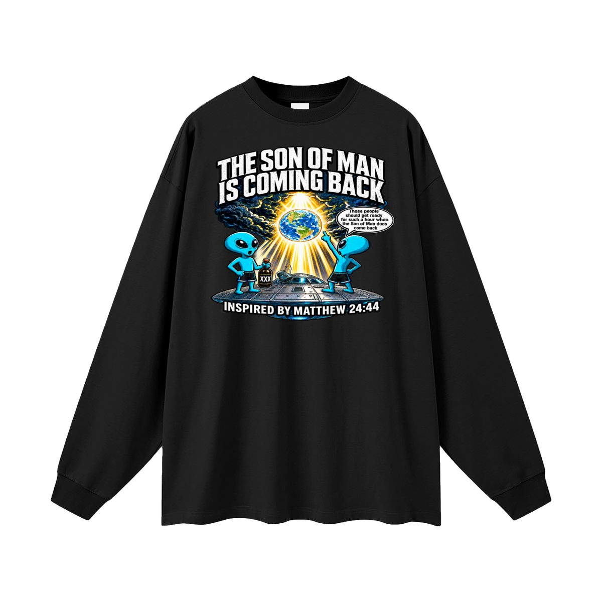 THE SON OF MAN IS COMING BACK Those people should get ready for such a hour when the Son of Man does come back INSPIRED BY MATTHEW 24:44 Long Sleeve T-Shirt
