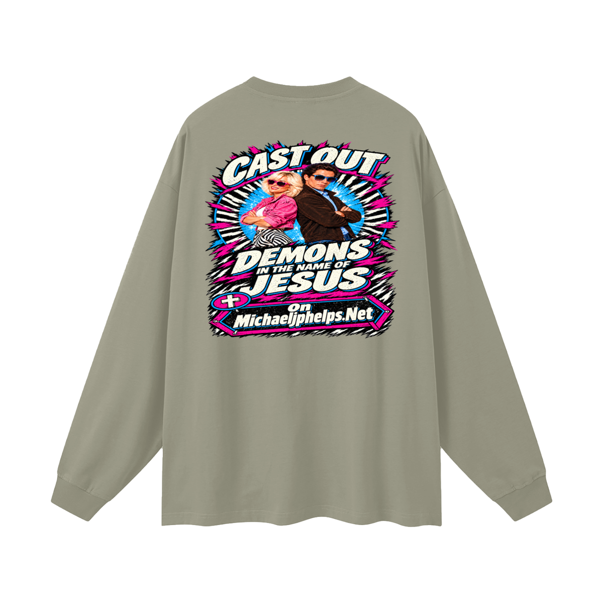 Cast out demons in the name of Jesus on Michaeljphelps.Net Long Sleeve T-Shirt