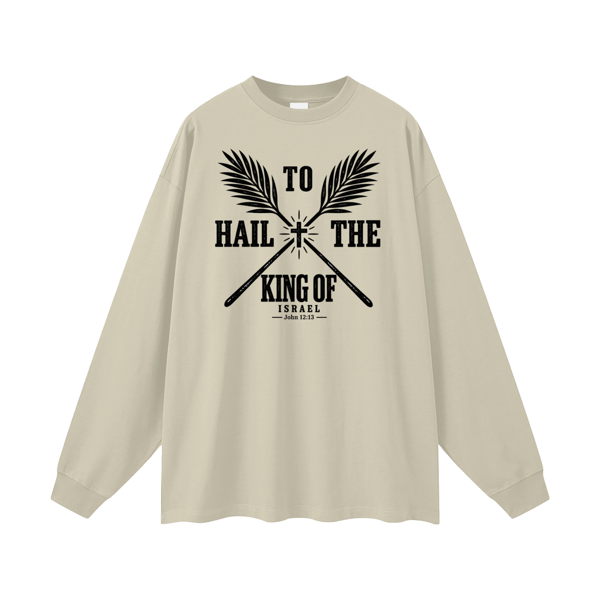 HAIL TO THE KING OF ISRAEL Long Sleeve T-Shirt