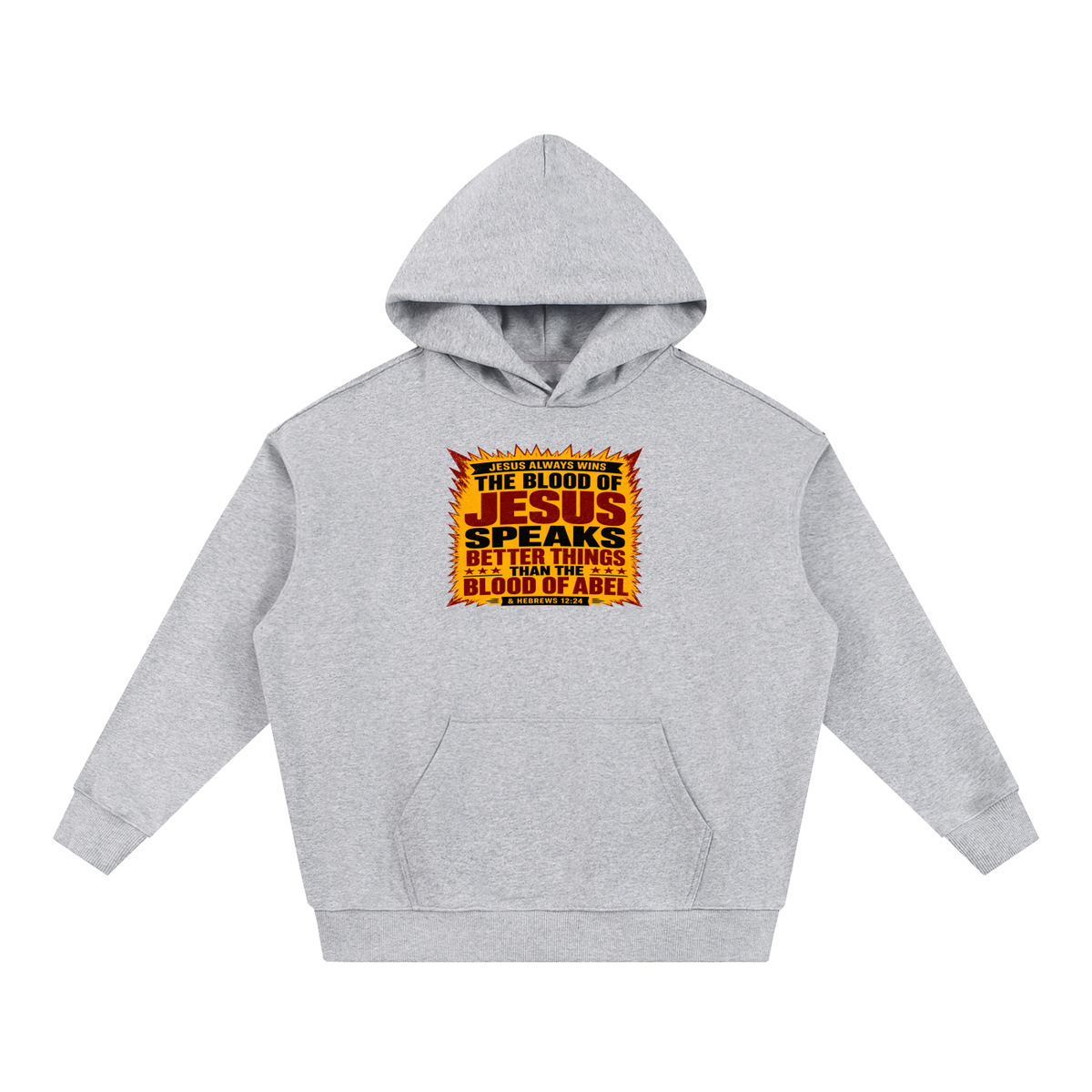 JESUS ALWAYS WINS THE BLOOD OF JESUS SPEAKS BETTER THINGS THAN THE BLOOD OF ABEL & HEBREWS12:24 Hoodie