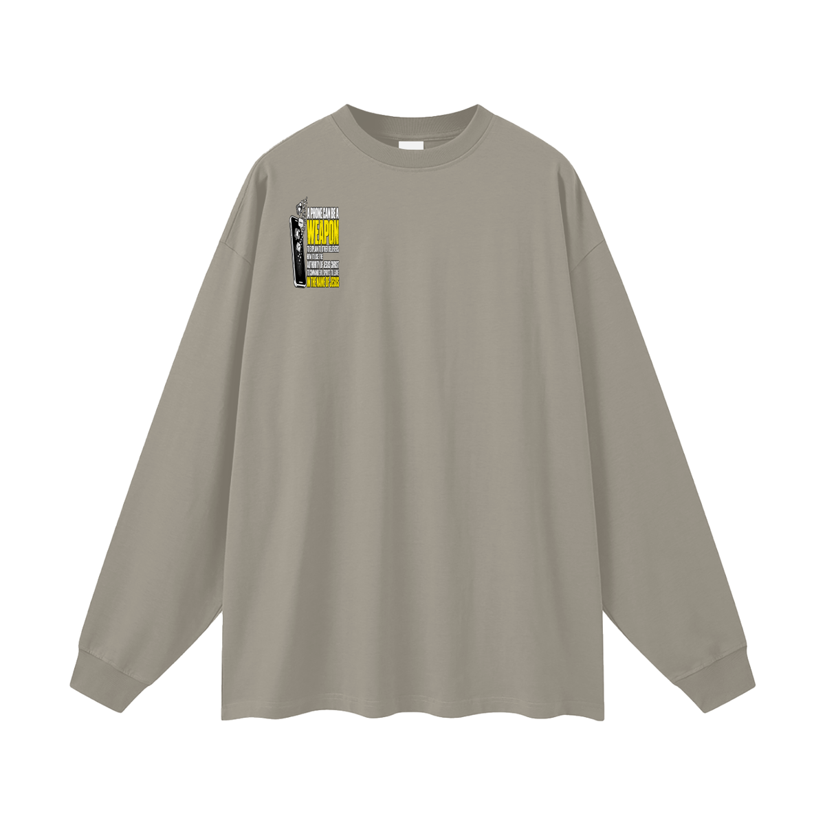 A PHONE CAN BE A WEAPON TO EXPLAIN TO OTHER BELIEVERS HOW TO US THE AUTHORITY OF JESUS CHRIST TO COMMAND EVIL SPIRITS TO IN THE NAME JESUS Long Sleeve T-Shirt
