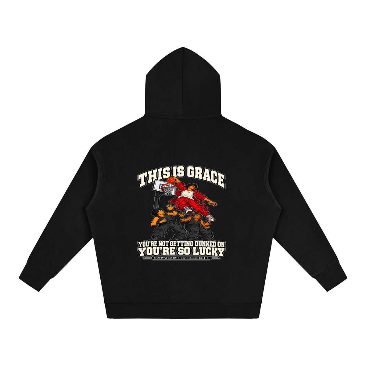 THIS IS GRACE YOU'RE NOT GETTING DUNKED ON YOU'RE SO LUCKY MOTIVATED BY 1 Corinthians 15:1-4 Hoodie