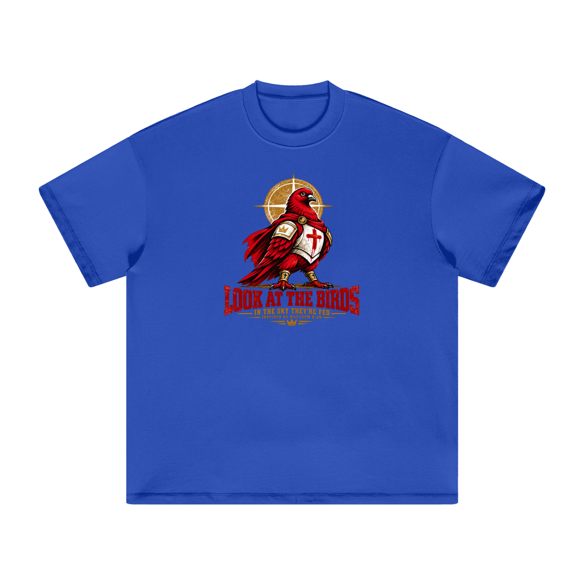 LOOK AT THE BIRDS IN THE SKY THEY'RE FED INSPIRED BY MATTHEW 6:26 T-Shirt