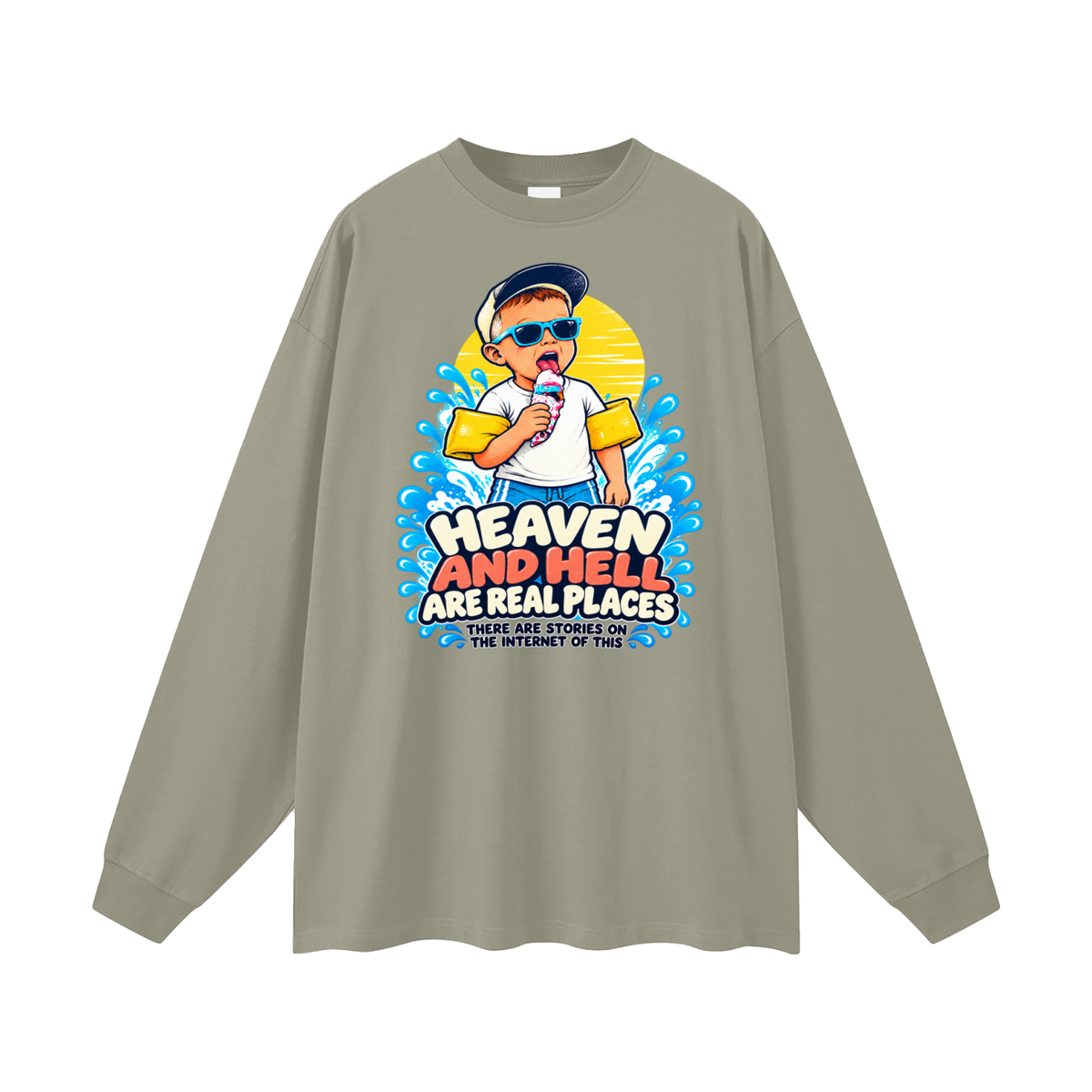 HEAVEN AND HELL ARE REAL PLACES THERE ARE STORIES ON THE INTERNET OF THIS Long Sleeve T-Shirt
