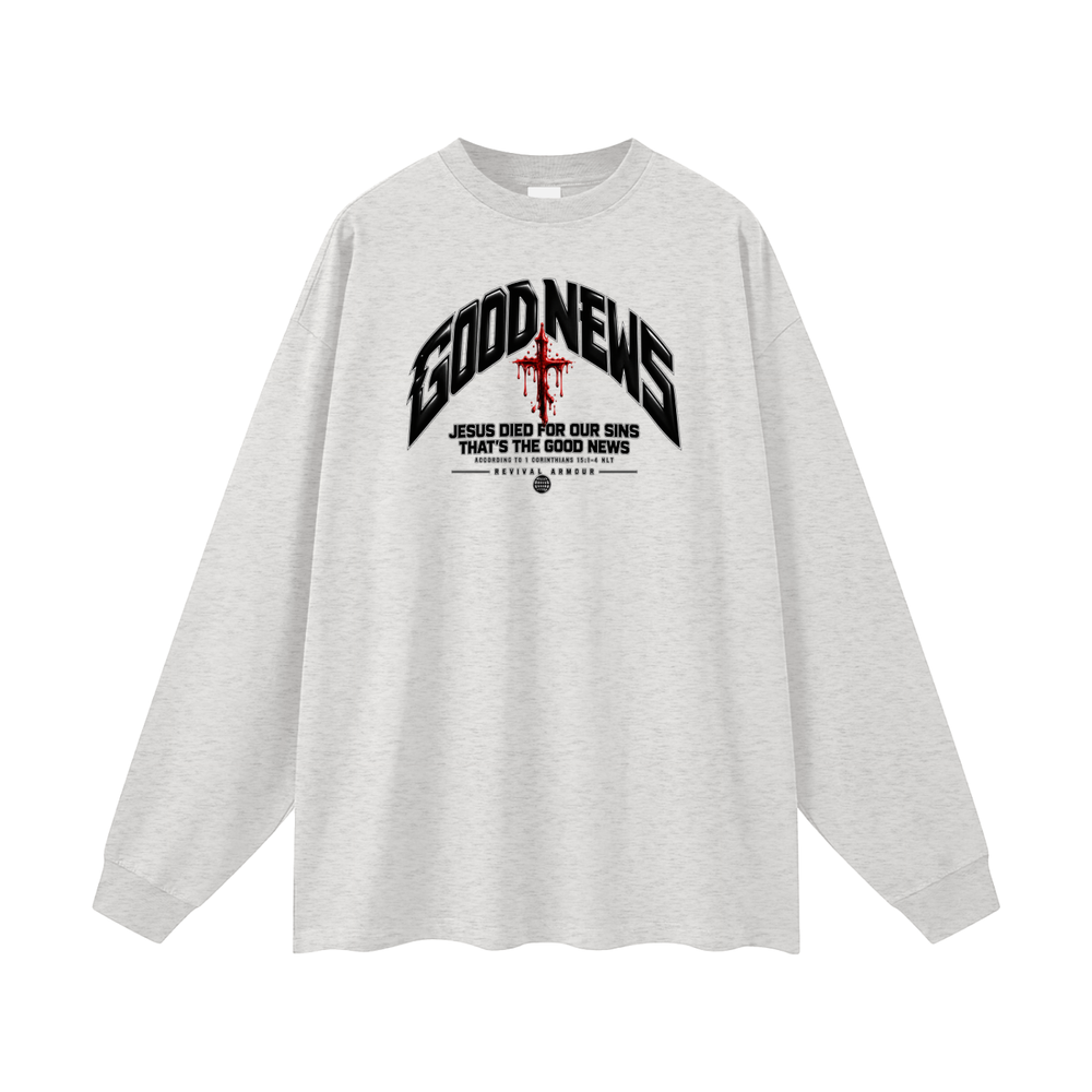GOOD NEWS JESUS DIED FOR OUR SINS THAT'S THE GOOD NEWS ACCORDING TO 1 CORTHIANS 15:1-4 NLT REVIVAL ARMOUR Long Sleeve T-Shirt