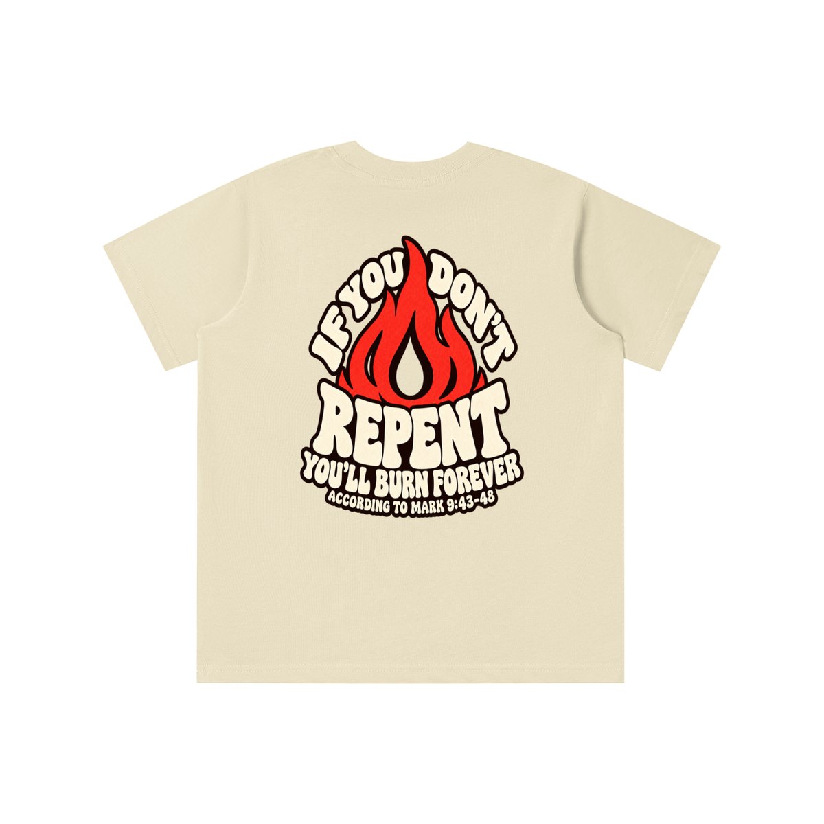 REDEEMED BY THE BLOOD OF JESUS ACCORDING TO EPHESIANS 1:7 IF YOU DON'T REPENT YOU'LL BURN FOREVER ACCORDING TO MARK 9:43-48 youth T-shirt