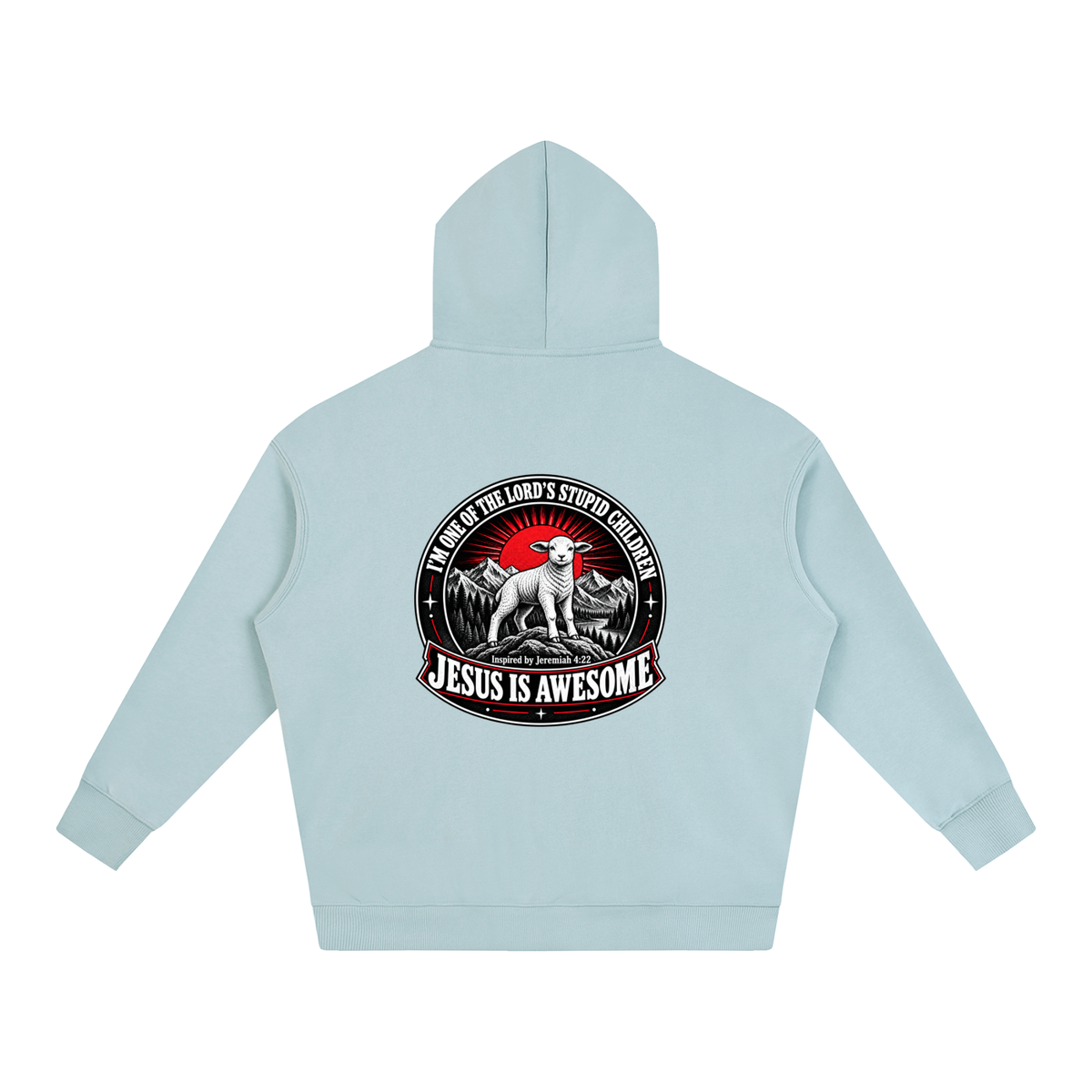 I'M ONE OF THE LORD'S STUPID CHILDREN INSPIRED BY Jeremiah 4:22 JESUS IS AWESOME Hoodie