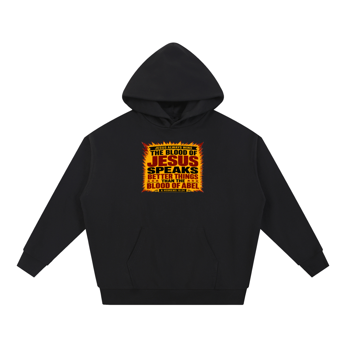 JESUS ALWAYS WINS THE BLOOD OF JESUS SPEAKS BETTER THINGS THAN THE BLOOD OF ABEL & HEBREWS12:24 Hoodie