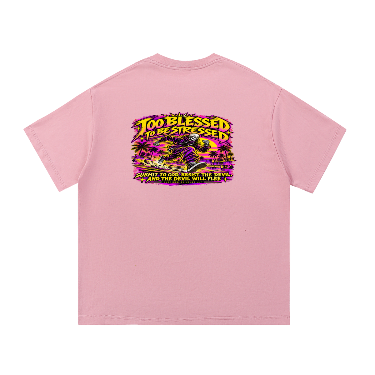 TOO BLESSED TO BE STRESSED SUMIT TO GOD, RESIST THE DEVIL, AND THE DEVIL WILL FLEE INSPIRED BY JAMES 4:7 T-Shirt