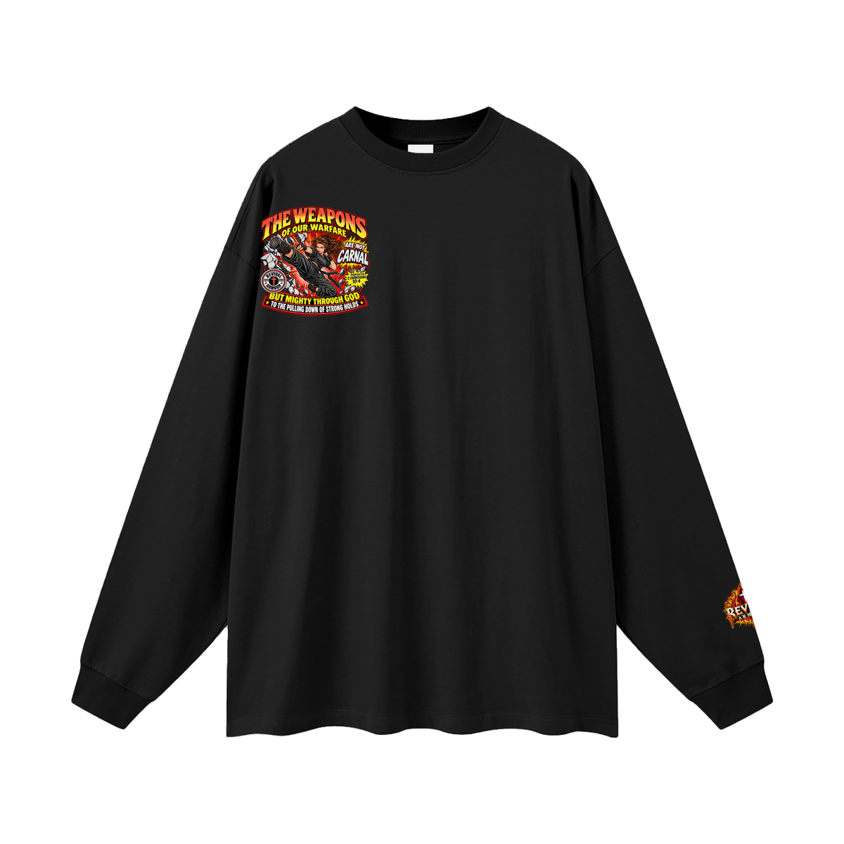 THE WEAPONS OF OUR WARFARE ARE NOT CARNAL BUT MIGHTY THROUGH GOD TO THE PULLING DOWN OF STRONG HOLDS Long Sleeve T-Shirt