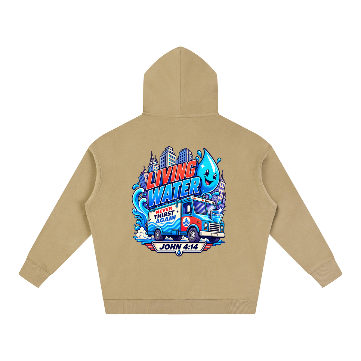 Living Water Never Thirst again Hoodie