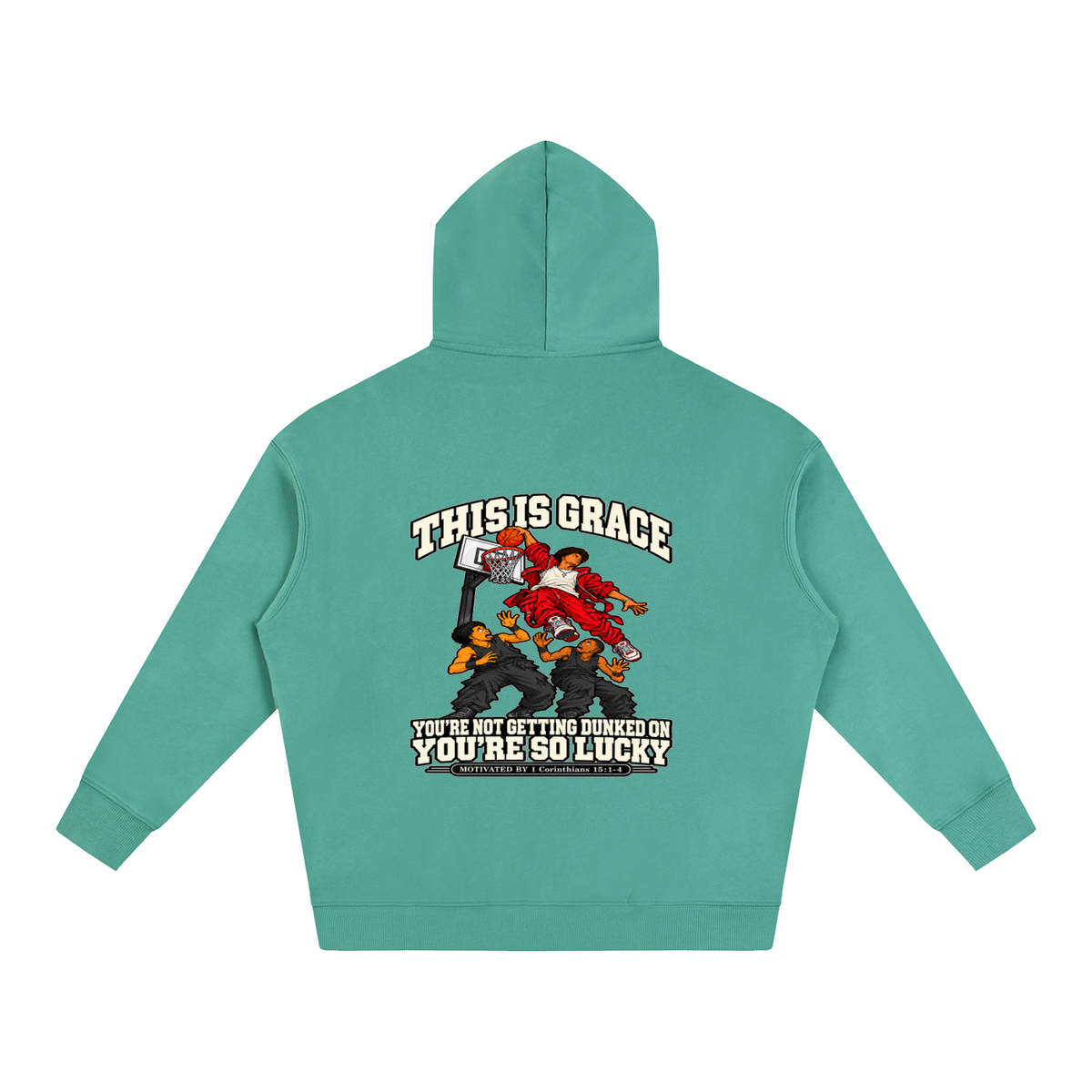THIS IS GRACE YOU'RE NOT GETTING DUNKED ON YOU'RE SO LUCKY MOTIVATED BY 1 Corinthians 15:1-4 Hoodie