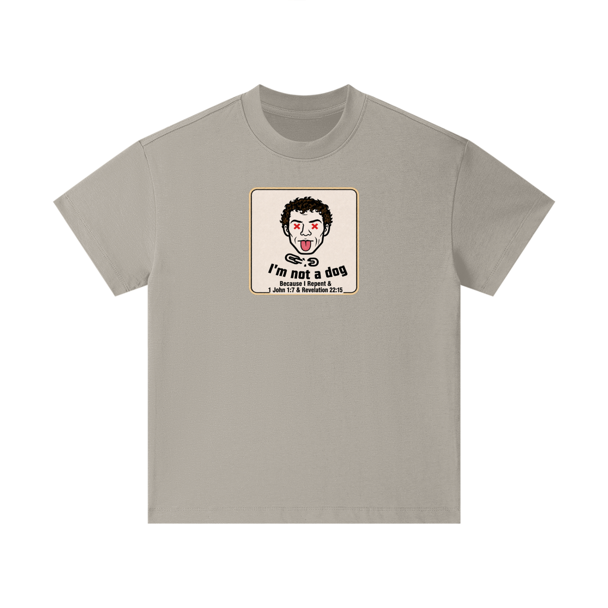 I'm not a dog Because I Repent & 1 John 1:7 & Revelation 22:15 Kids T-Shirt