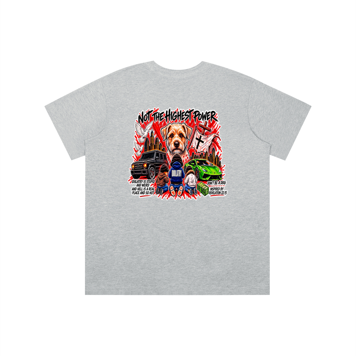 IDOLATRY IS STUPID AND WEIRD AND HELL IS A REAL PLACE AND SO HOT youth T-shirt
