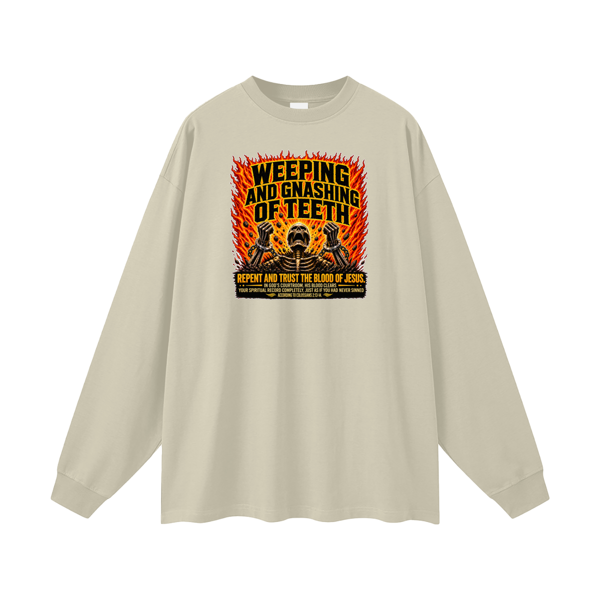 WEEPING AND GNASHING OF TEETH Long Sleeve T-Shirt