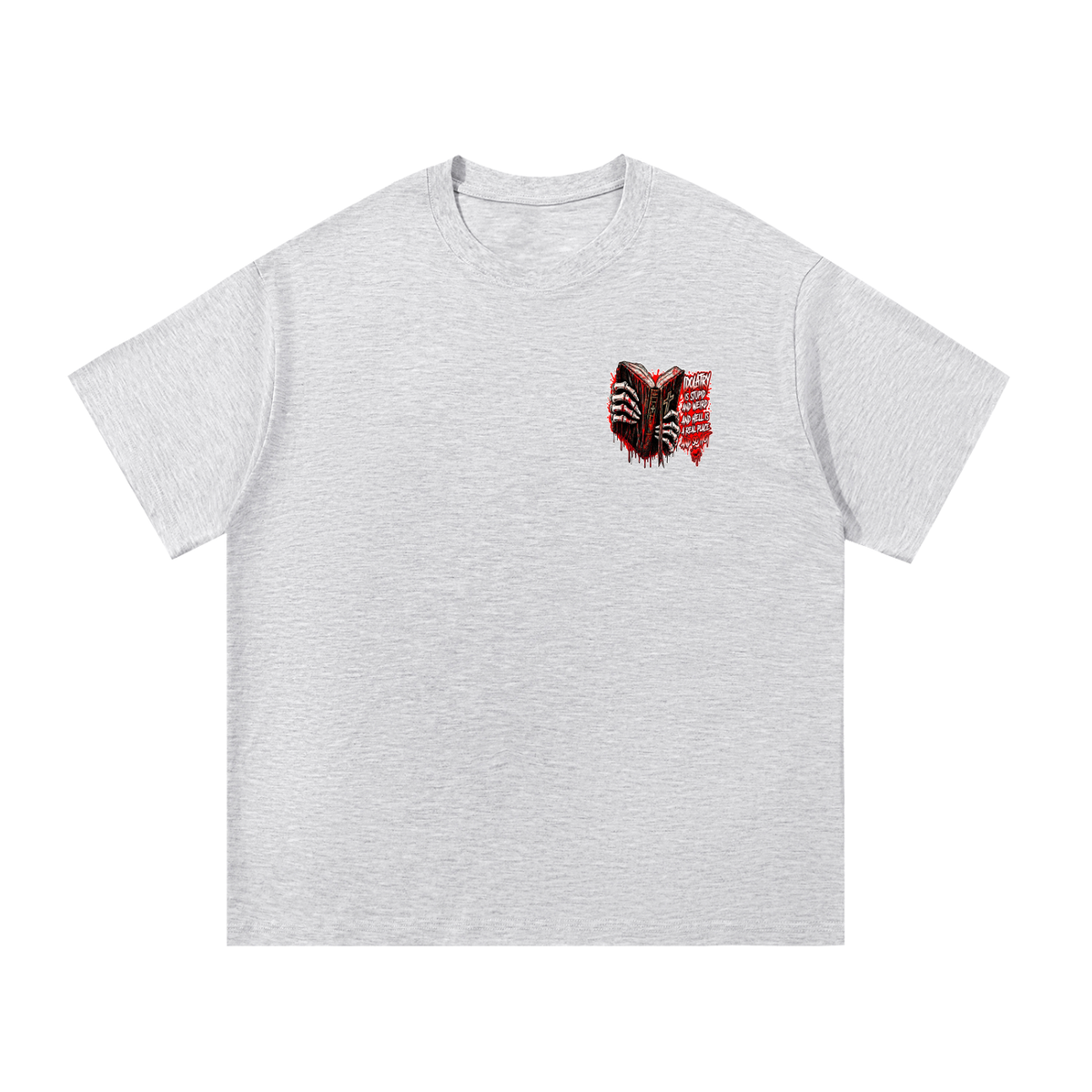 IDOLATRY IS STUPID AND WEIRD AND HELL IS A REAL PLACE AND SO HOT T-Shirt