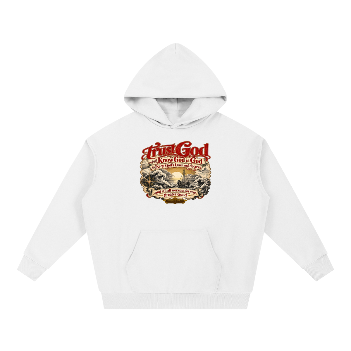Trust God and Know God is God and Keep God's Laws and decrees and it'll all workout for your greater Good ACCORDING TO JOHN 14:15 & ROMANS 8:28 Hoodie