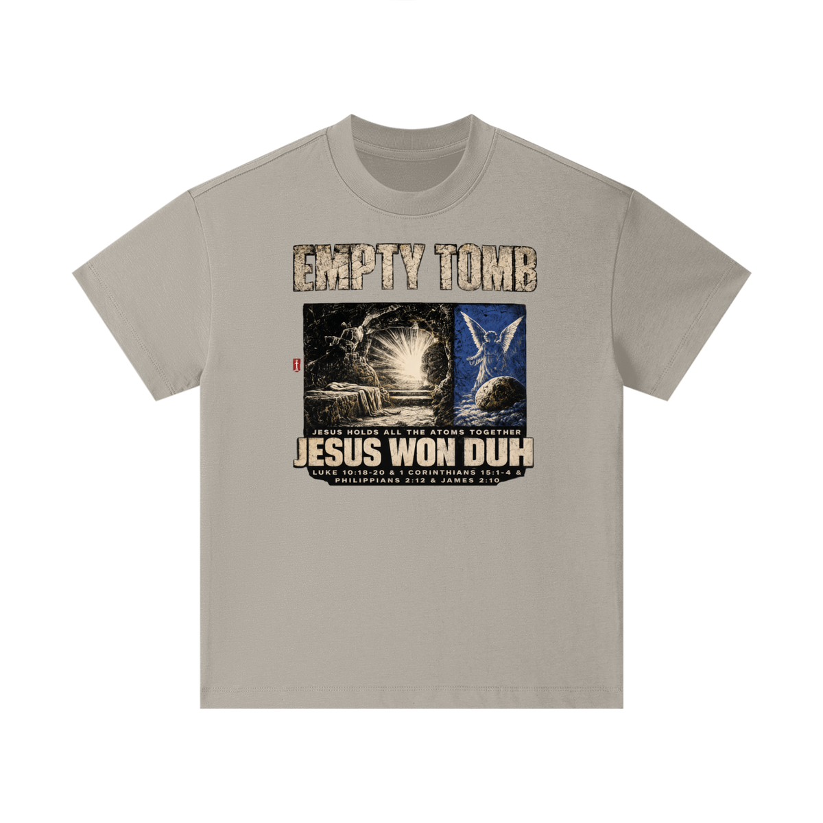 EMPTY TOMB JESUS HOLDS ALL THE ATOMS TOGETHER JESUS WON DUH LUKE 10:18-20 & 1 CORINTHIANS 15:1-4 & PHILIPPIANS 2:12 & JAMES 2:10 Kids T-Shirt