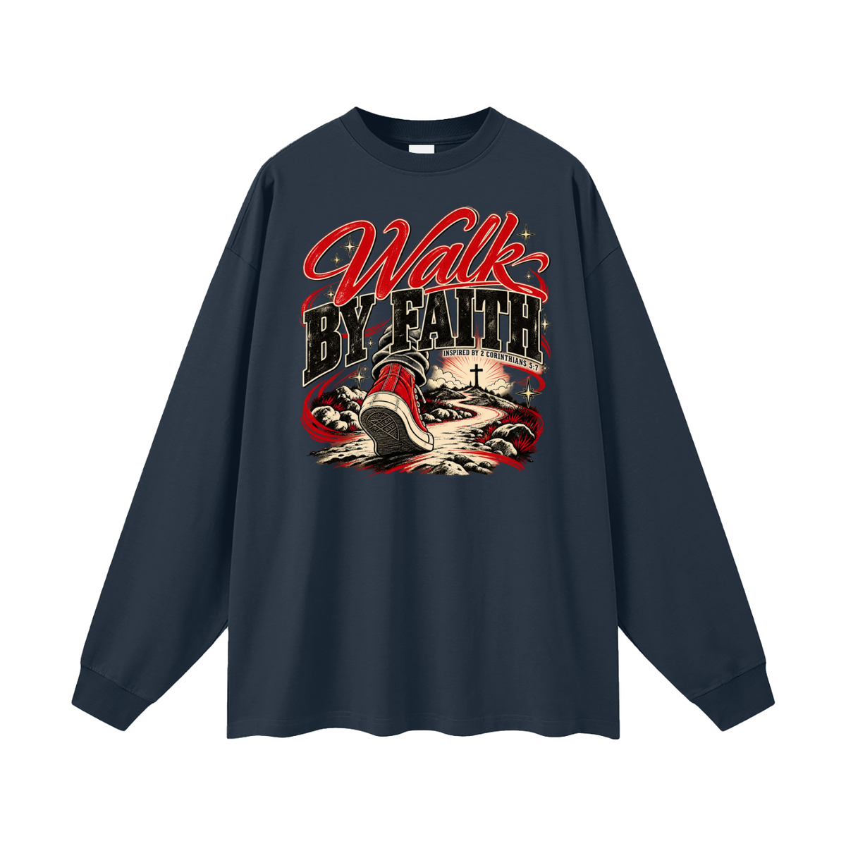 WALK BY FAITH INSPIRED BY 1 CORINTHIANS 5:7 Long Sleeve T-Shirt