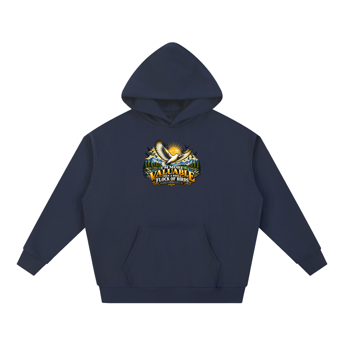 I'M MORE VALUABLE THAN A WHOLE FLOCK OF BIRDS ACCORDING TO MATTHEW 10:29-31 NLT Hoodie