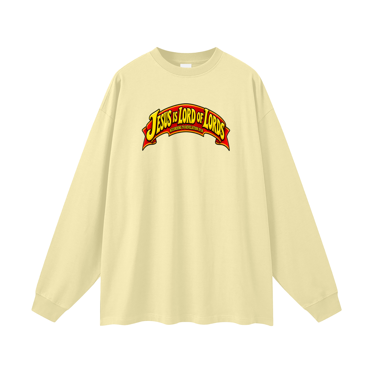 JESUS IS LORD OF LORDS ACCORDING TO REVELATION 19:16 Long Sleeve T-Shirt