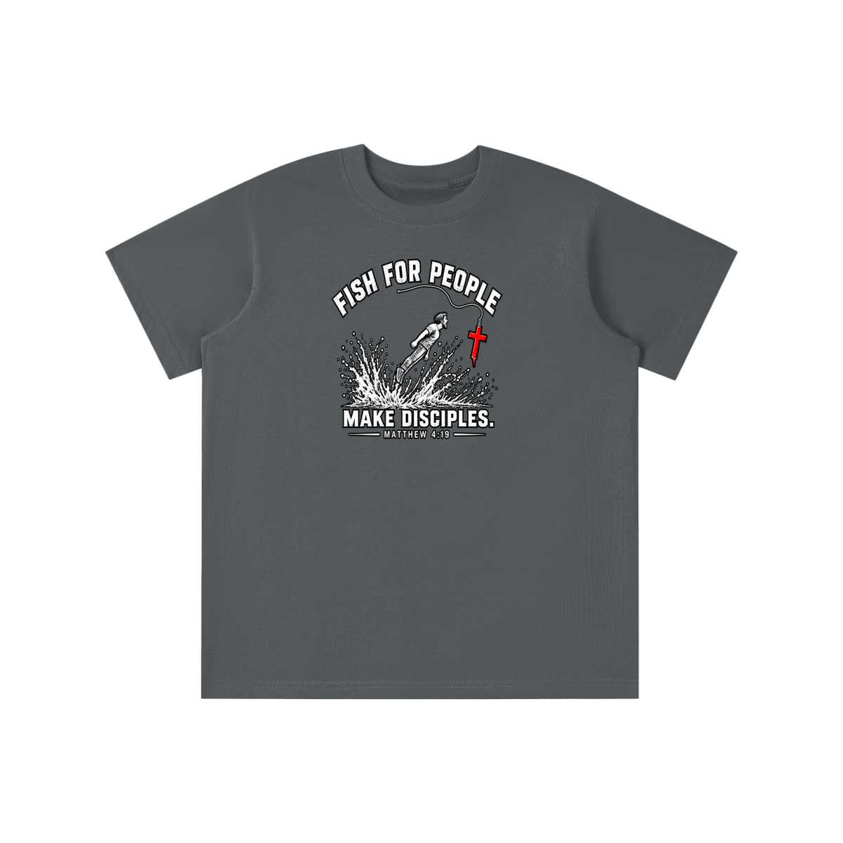 FISH FOR PEOPLE MAKE DISCIPLES. - MATTHEW 4:19 - youth T-shirt
