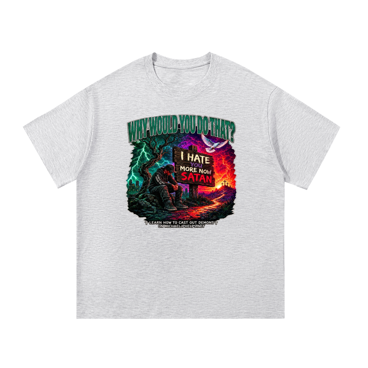 WHY WOULD YOU DO THAT? T-Shirt