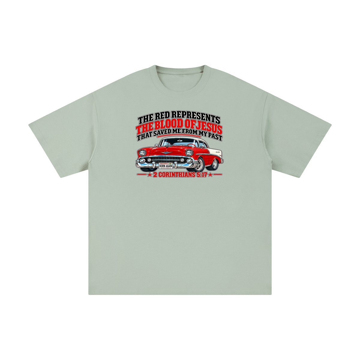 THE RED REPRESENTS THE BLOOD OF JESUS THAT SAVED ME FROM MY PAST *2 CORINTHIANS 5:17* T-Shirt