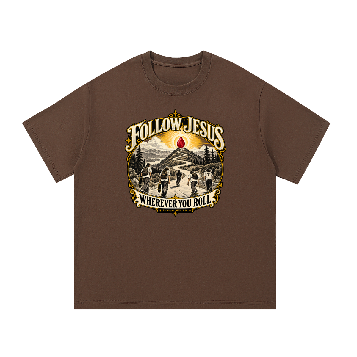 FOLLOW JESUS WHEREVER YOU ROLL hallelujah JOHN 3:16 T-Shirt