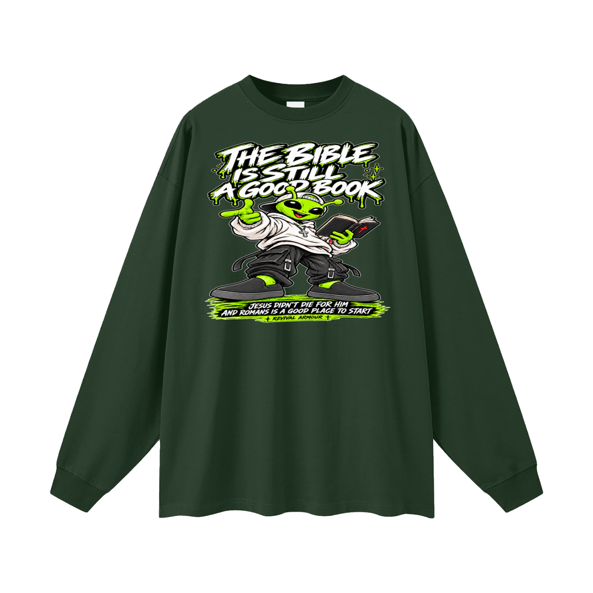 THE BIBLE IS STILL A GOOD BOOK JESUS DIDN'T DIE FOR HIM AND ROMANS IS A GOOD PLACE TO START Long Sleeve T-Shirt