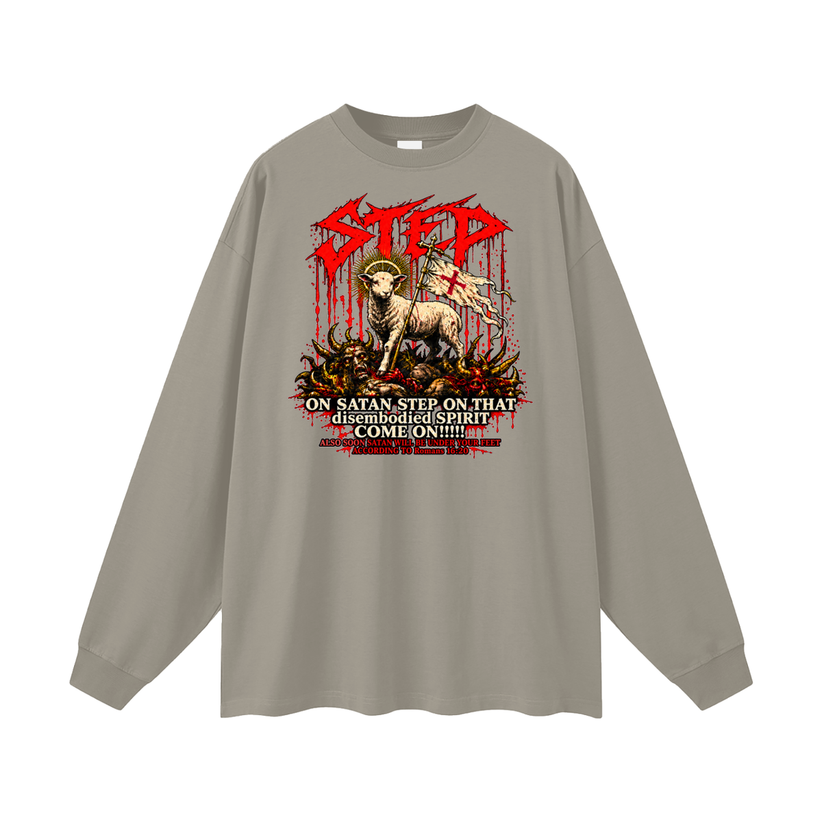 STEP ON SATAN STEP ON THAT disembodied SPIRIT COME ON!!!!! ALSO SOON SATAN WILL BE UNDER YOUR FEET ACCORDING TO Romans 16:20 Long Sleeve T-Shirt