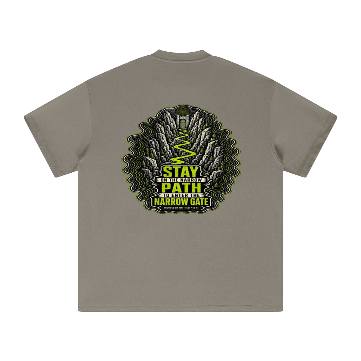 STAY ON THE NARROW PATH TO ENTER THE NARROW GATE INSPIRED BY MATTHEW 7:13-14 T-Shirt