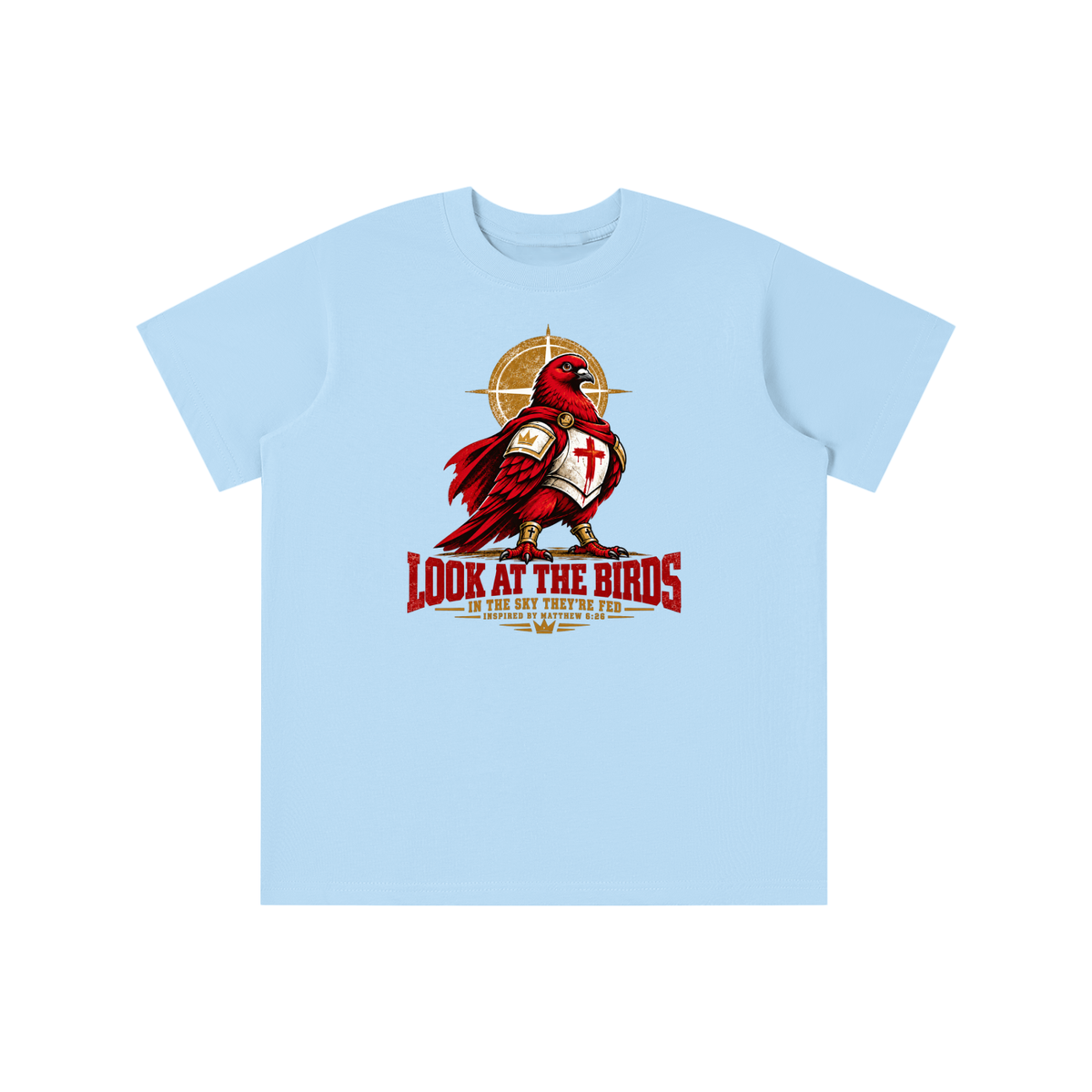 LOOK AT THE BIRDS IN THE SKY THEY'RE FED INSPIRED BY MATTHEW 6:26 youth T-shirt