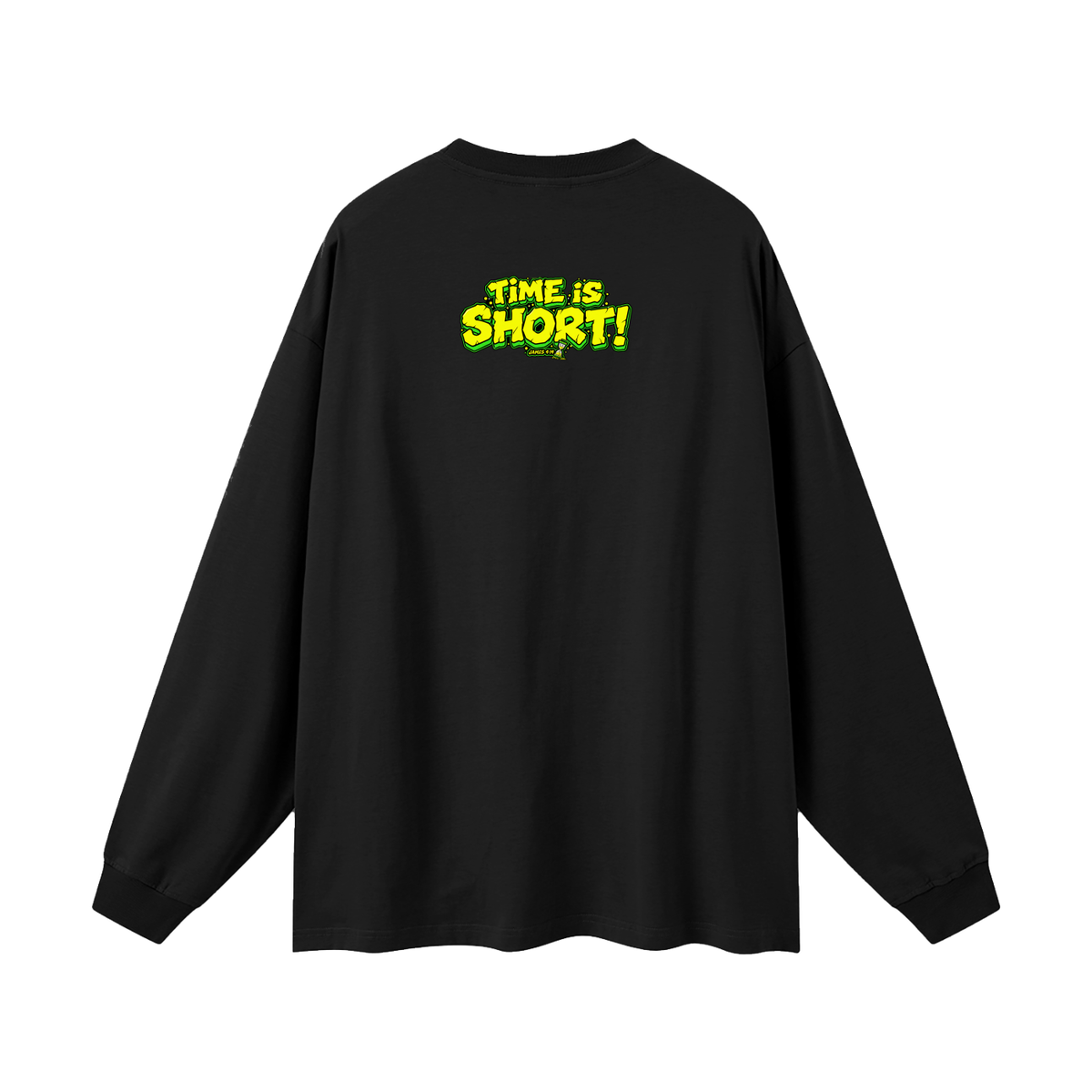 Time is short Long Sleeve T-Shirt