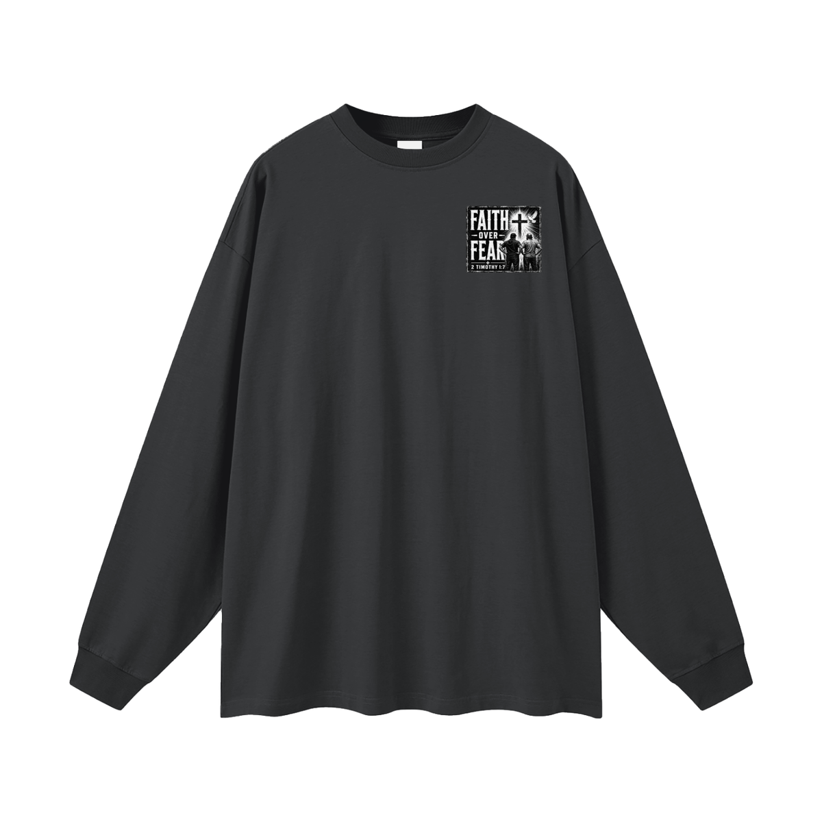 FAITH OVER FEAR + 2 TIMOTHY 1:7 Long Sleeve T-Shirt