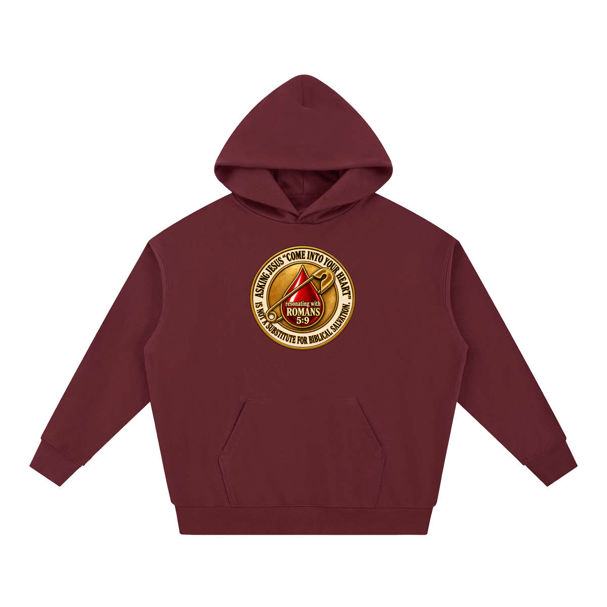 ASKING JESUS "COME INTO YOUR HEART" IS NOT A SUBSTITUTE FOR BIBLICAL SALVATION. resonating with ROMANS 5:9 Hoodie