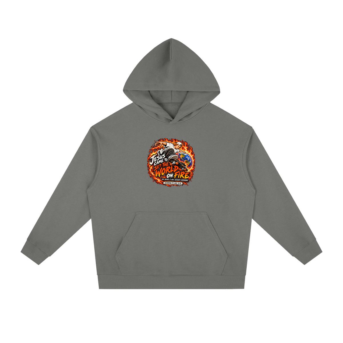 JESUS CAME TO SET THE WORLD ON FIRE AND WISHED IT WAS ALREADY BURNING ACCORDING TO LUKE 12:49 Hoodie