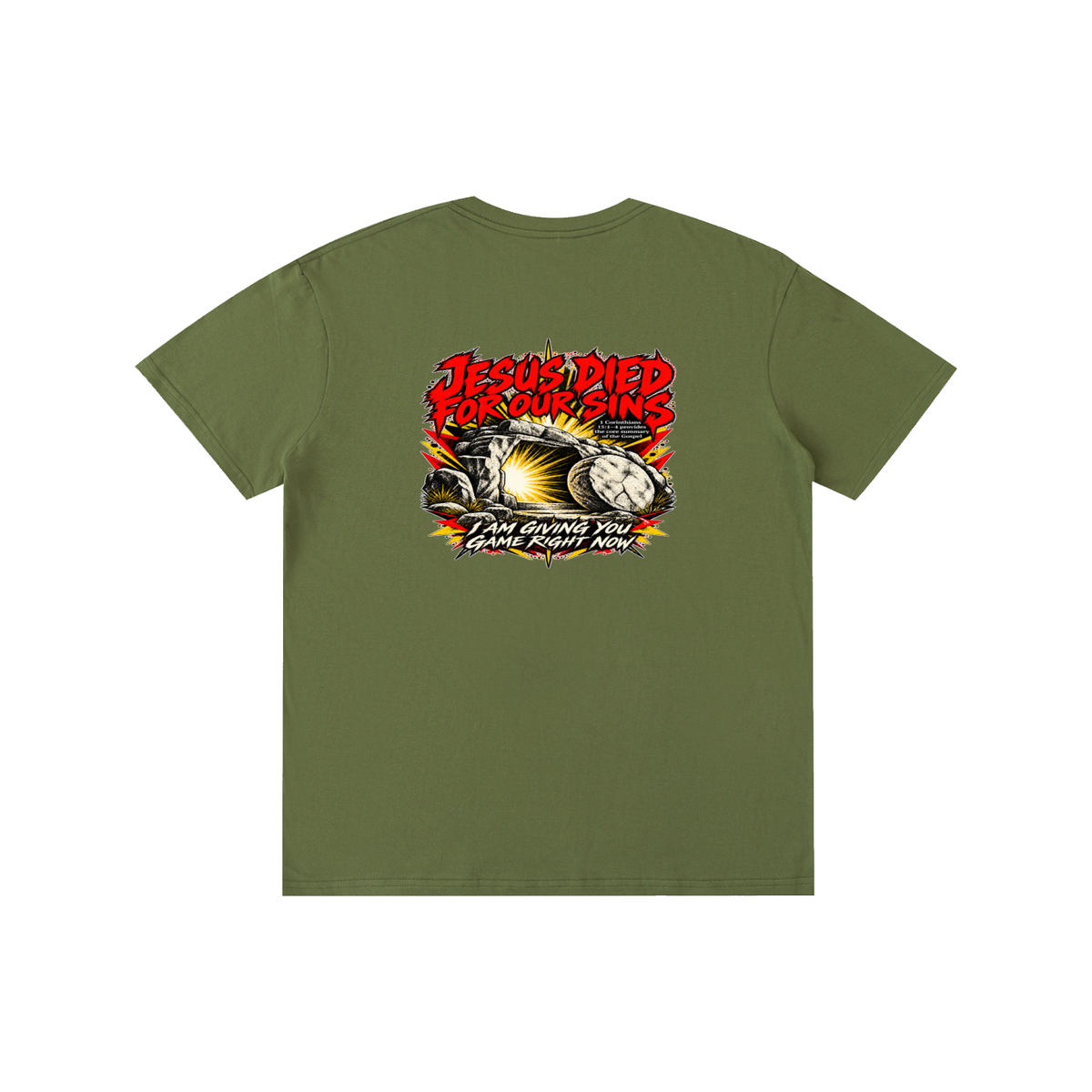 JESUS DIED FOR OUR SINS 1 Corinthians 15:1-4 provides the core summary of the Gospel I AM GIVING YOU GAME RIGHT NOW T-Shirt