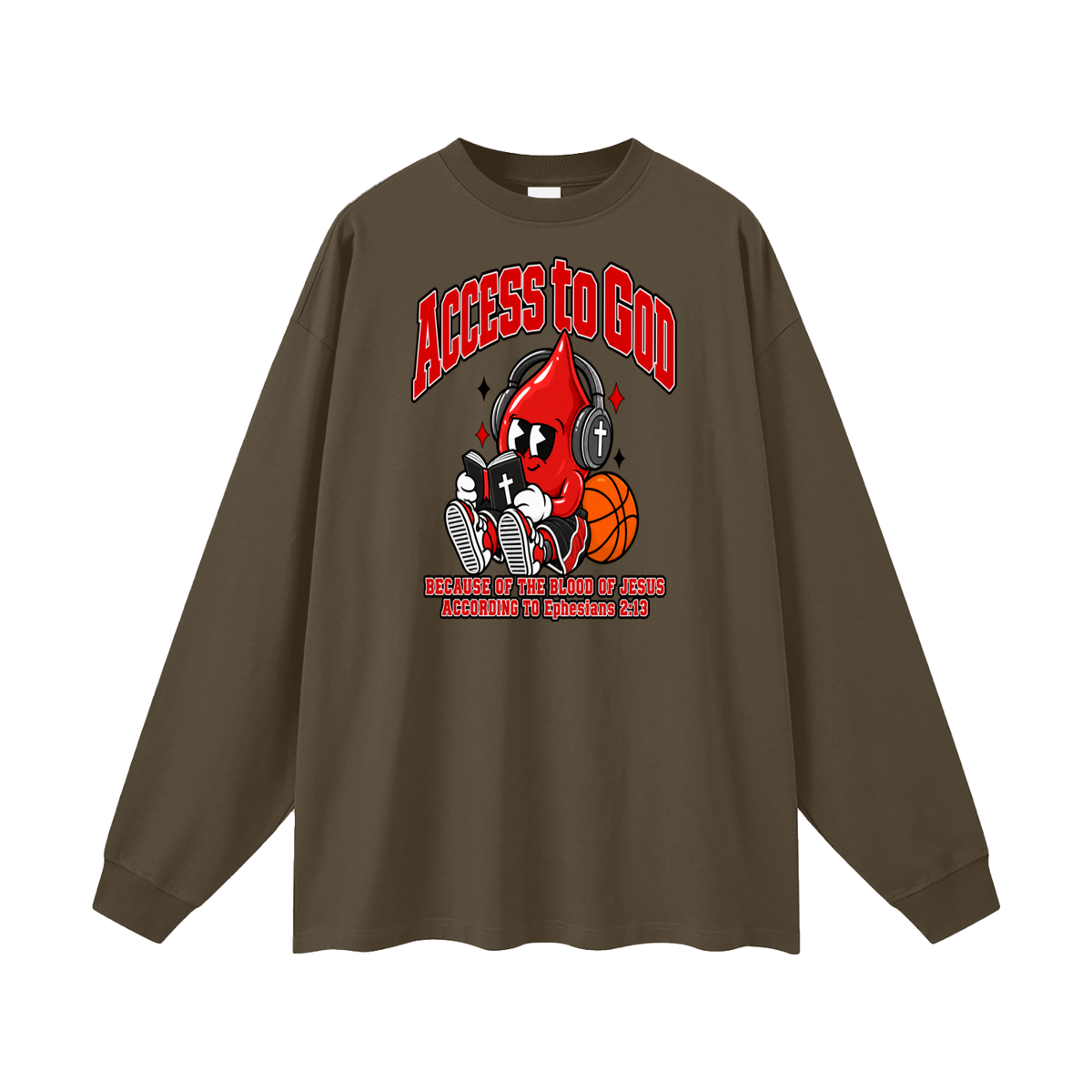ACCESS TO GOD BECAUSE OF THE BLOOD OF JESUS ACCORDING TO EPHESIANS 2:13 Long Sleeve T-Shirt