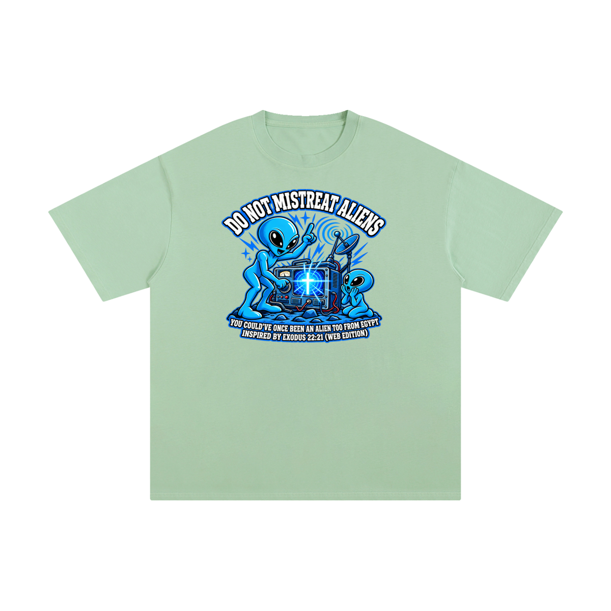 DO NOT MISTREAT ALIENS YOU COULD'VE ONCE BEEN AN ALIEN TOO FROM EGYPT INSPIRED BY EXODUS 22:21 (WEB EDITION) T-Shirt